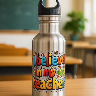 Je crois en ma bouteille d'eau de professeur - Ins