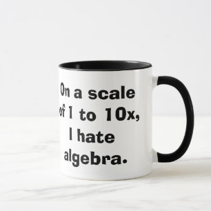 Je déteste la tasse d'algèbre