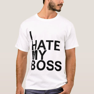 Je déteste mon T-shirts de patron