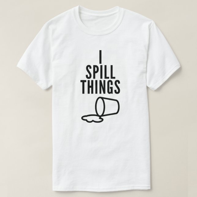 Je Déverse des choses amusantes T-shirt (Design devant)