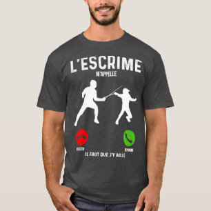 Je dois aller lescrime en mappelant bagarre de sab T-Shirt