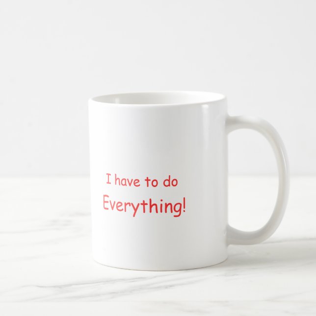 Je dois faire tout ! tasse (Droite)