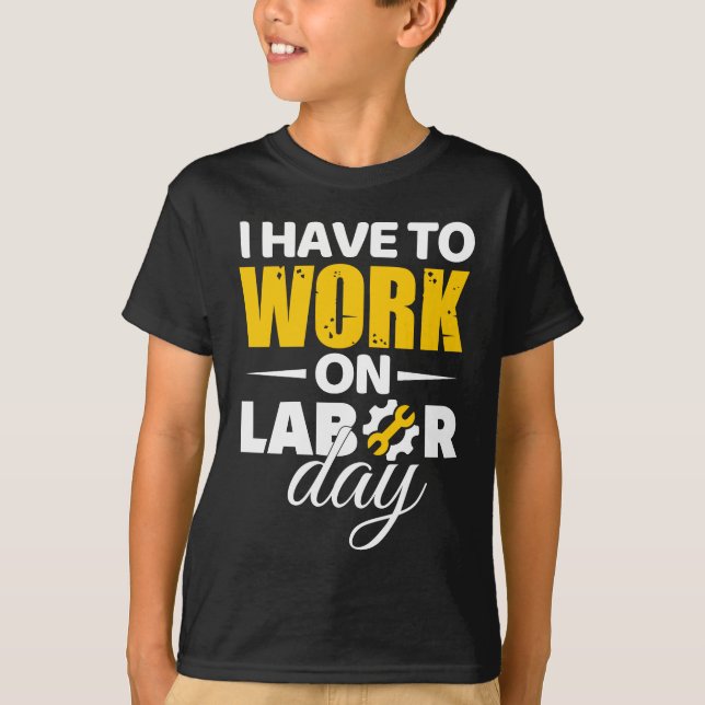 Je Dois Travailler Sur Le T-shirt De La Fête Du Tr (Devant)