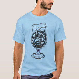 Je donne à la pression de bière T-Shirt