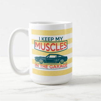 Je Garde Mes Muscles Dans La Mug Garage