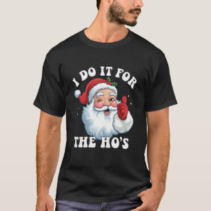 Je le fais pour les hôtesses T-shirts de Noël drôl