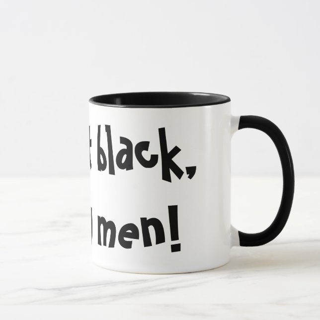 Je lui prends le noir, comme mes hommes ! Tasse (Droite)