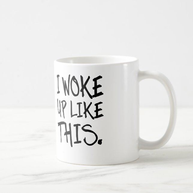 je me suis réveillé comme cette tasse de café ou (Droite)