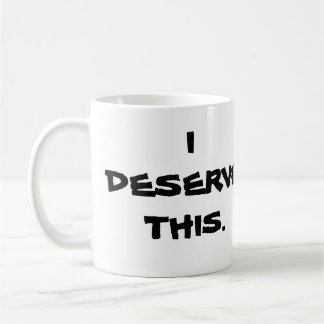 "JE MÉRITE CETTE" TASSE
