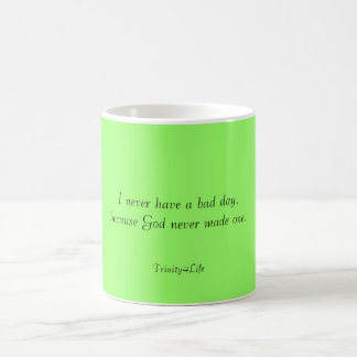 Je n'ai jamais un mauvais jour… Tasse