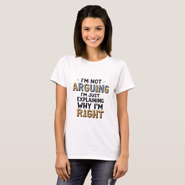 "Je n'argumente pas" T-shirt Witty - Humour sarcas (Devant entier)
