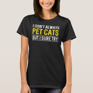 Je Ne Caresse Pas Toujours Les Chats T-Shirt Vétér