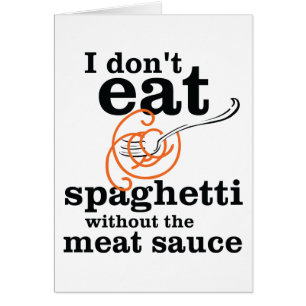 Je ne mange pas de Spaghetti sans la sauce à la vi