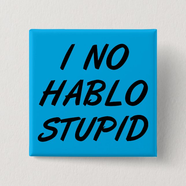 Je ne parle pas bêtement Badge Pin Bouton Drôle (Devant)