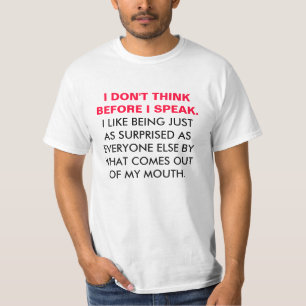 Je ne pense pas avant que je parle le T-shirt