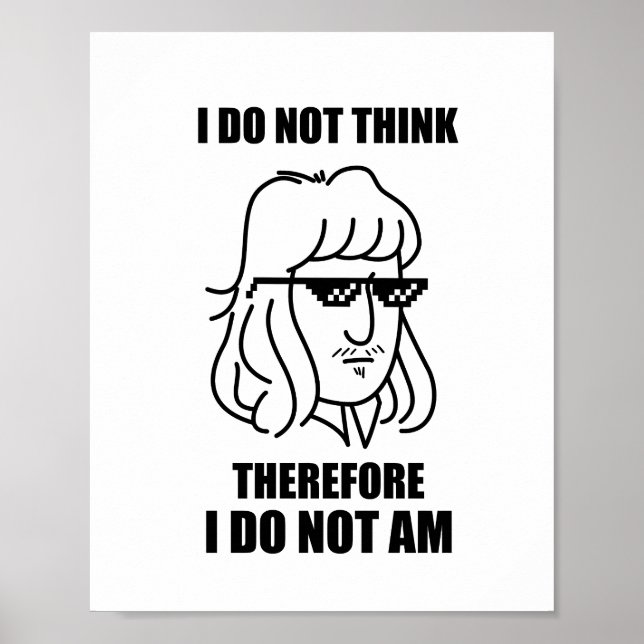 Je Ne Pense Pas Philosophie Poster De Plaisanterie (Devant)