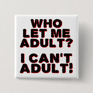 Je ne peux pas être adulte Badge Bouton drôle