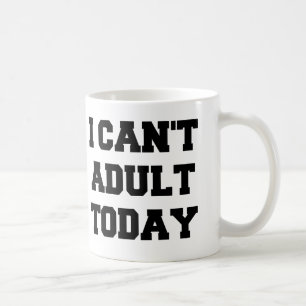 Je ne peux pas tasse drôle d'aujourd'hui adulte