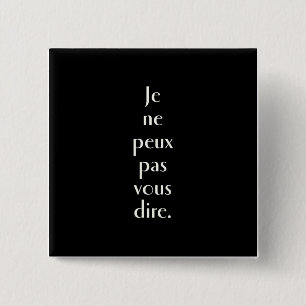 Je ne peux pas vous dire. 2 inch square button