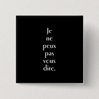 Je ne peux pas vous dire. 2 inch square button