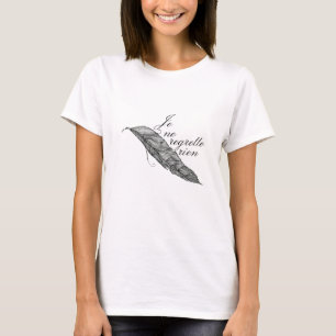 Je ne regrette rien (I have no regrets) T-Shirt