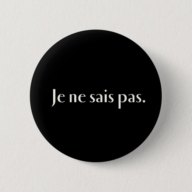 Je ne sais pas. 2 inch round button (Front)