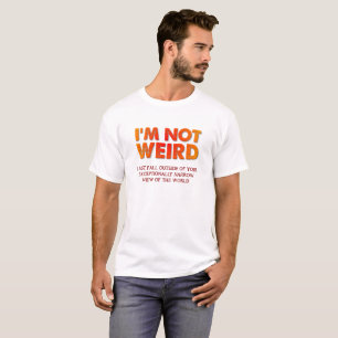 Je ne suis pas bizarre Tshirt drôle