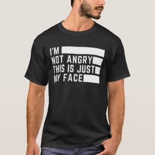 Je ne suis pas en colère, c'est juste mon T-Shirt 