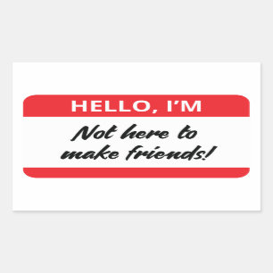 Je ne suis pas là pour faire des amis Sticker