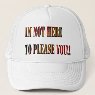 Je Ne Suis Pas Là Pour Vous Plaire ! !, Casquette