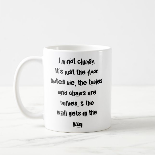 Je ne suis pas maladroit. Tasse de café drôle (Gauche)