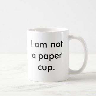 Je ne suis pas une tasse de papier