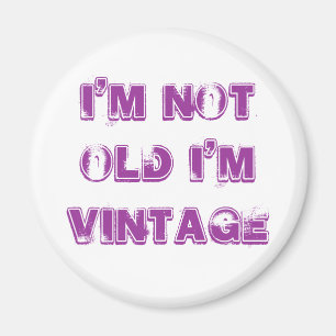 Je ne suis pas vieux je suis aimant vintage de
