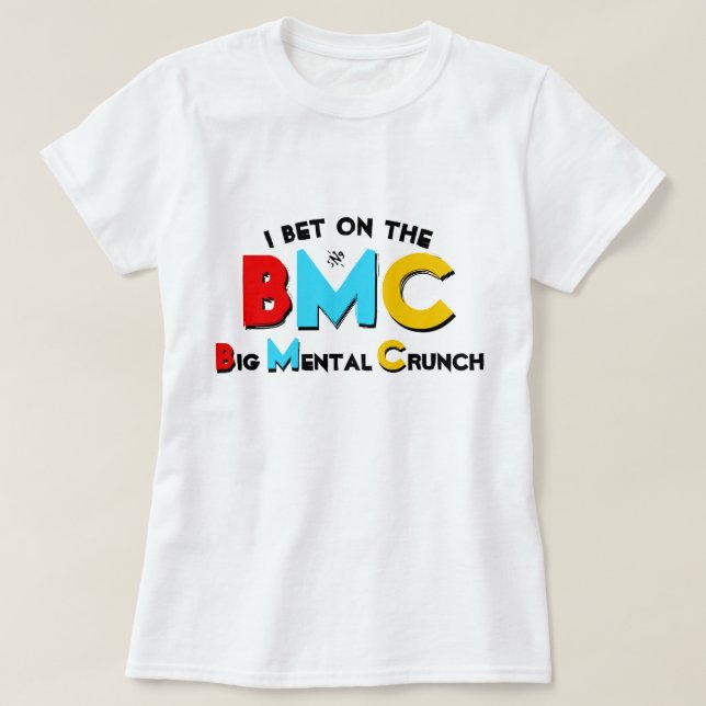 Je parie sur le T-shirt Big Mental Crunch (Design devant)
