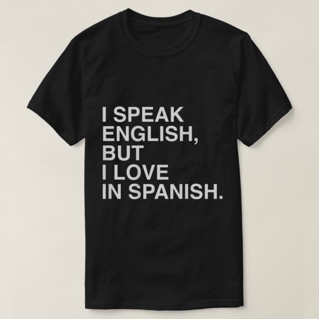 Je Parle Anglais Mais J'Aime En Espagnol T-shirt (Design devant)