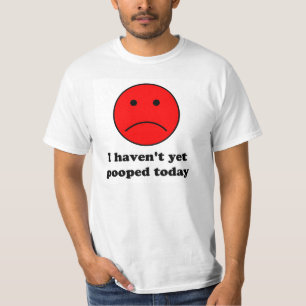 Je pas pooped encore aujourd'hui. T-shirt drôle.