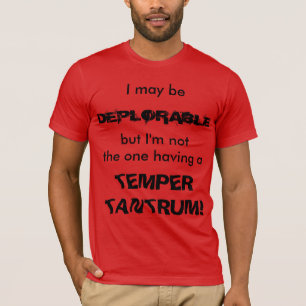 Je peux être… T-shirt déplorable