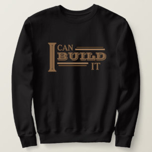 Je peux le construire Sweatshirt