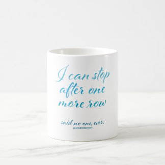 "Je peux m'arrêter tasse après une plus de rangée"