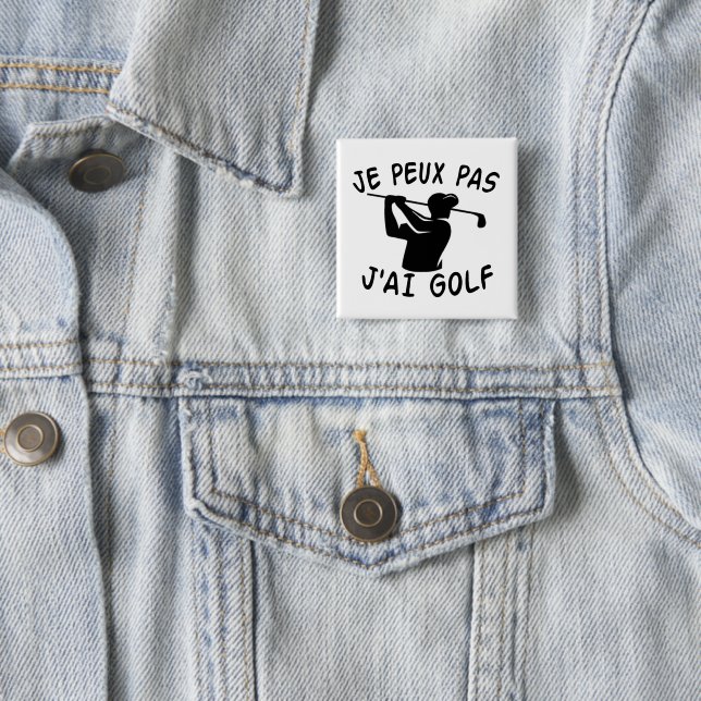 Je Peux Pas J'ai Golf - Funny Golf       2 Inch Square Button (In Situ)