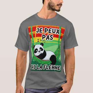Je Peux Pas Jai La Flemme Cadeau Drle Humour Panda T-Shirt