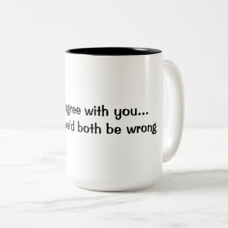 Je pourrais être d'accord...mais ensuite Mug