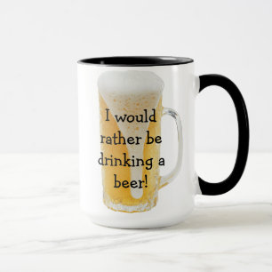 Je préfère boire une bière ! Café Mug