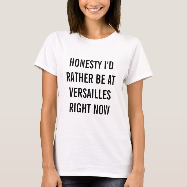 Je Préférerais Être Au T-shirt Versailles (Devant)