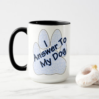 Je Réponds À Mon Chien W/Paw Coffee Mug