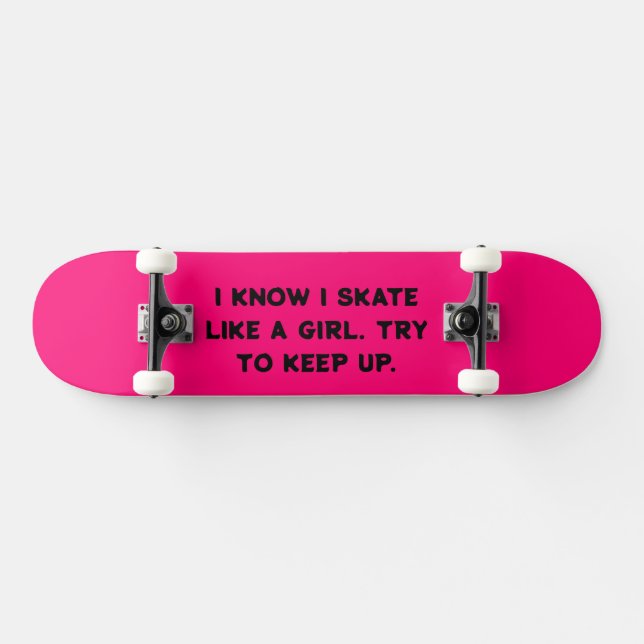 Je Sais Que Je Patine Comme Une Fille Skateboard (Horz)