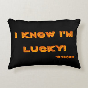 Je sais que je suis chanceux !  Coussin d'accent