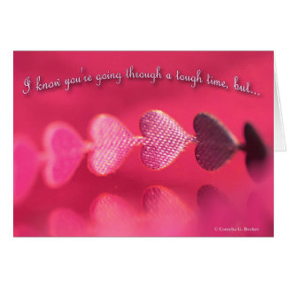 Je sais que vous passez par un moment difficile,