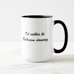 Je serais plutôt tasse de café de danse de salon