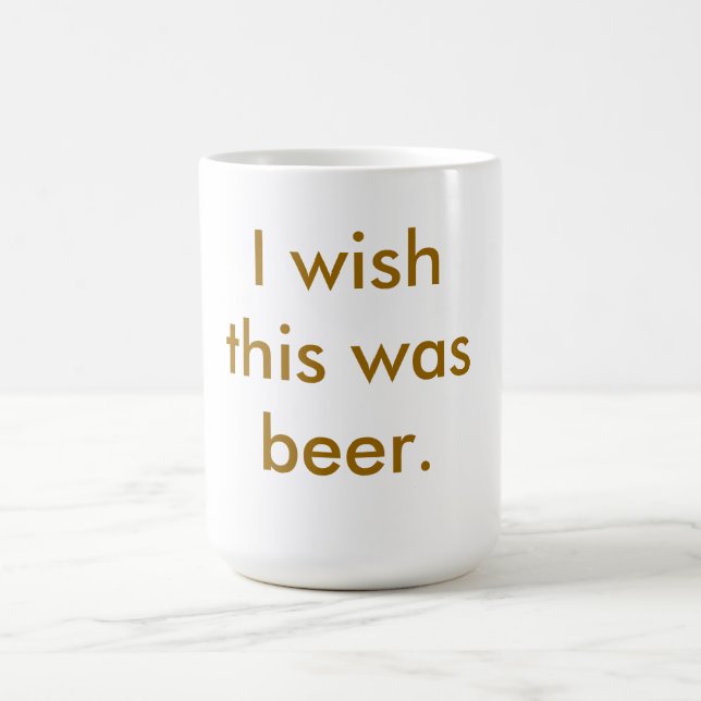 Je souhaite que c'ait été bière.  Tasse (Centre)